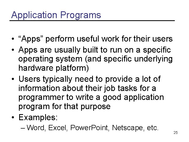 Application Programs • “Apps” perform useful work for their users • Apps are usually