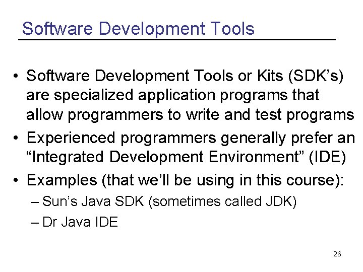 Software Development Tools • Software Development Tools or Kits (SDK’s) are specialized application programs