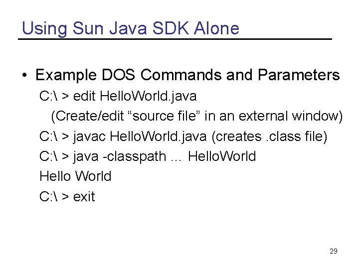 Using Sun Java SDK Alone • Example DOS Commands and Parameters C:  >