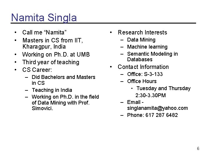 Namita Singla • Call me “Namita” • Masters in CS from IIT, Kharagpur, India