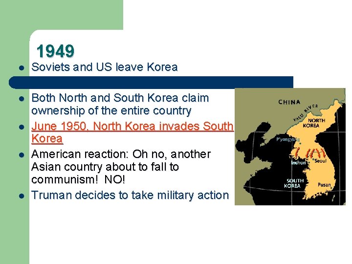 1949 l Soviets and US leave Korea l Both North and South Korea claim