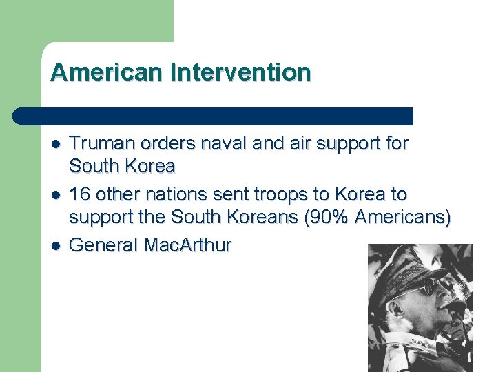 American Intervention l l l Truman orders naval and air support for South Korea