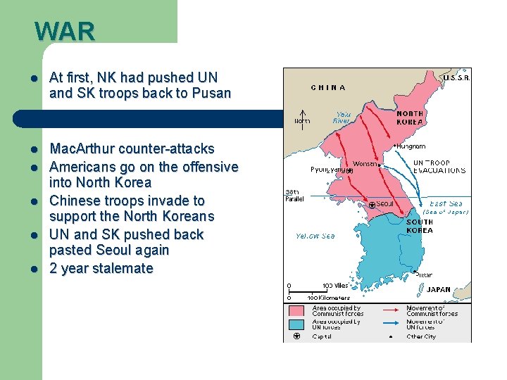 WAR l At first, NK had pushed UN and SK troops back to Pusan
