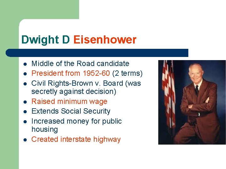 Dwight D Eisenhower l l l l Middle of the Road candidate President from