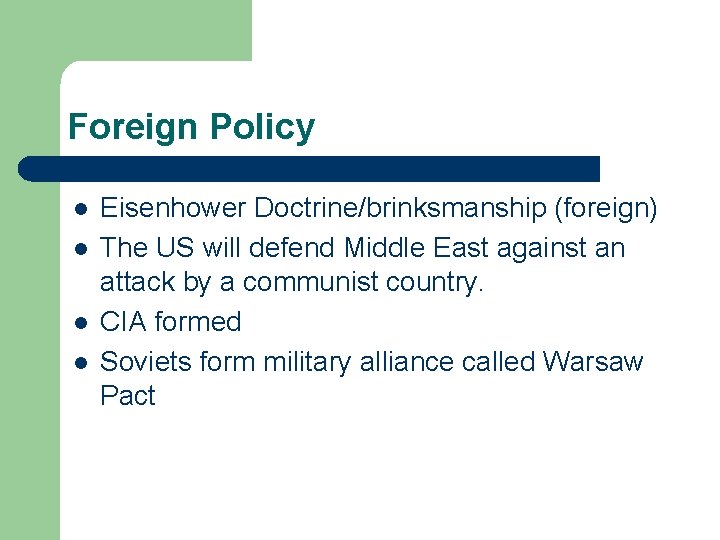 Foreign Policy l l Eisenhower Doctrine/brinksmanship (foreign) The US will defend Middle East against