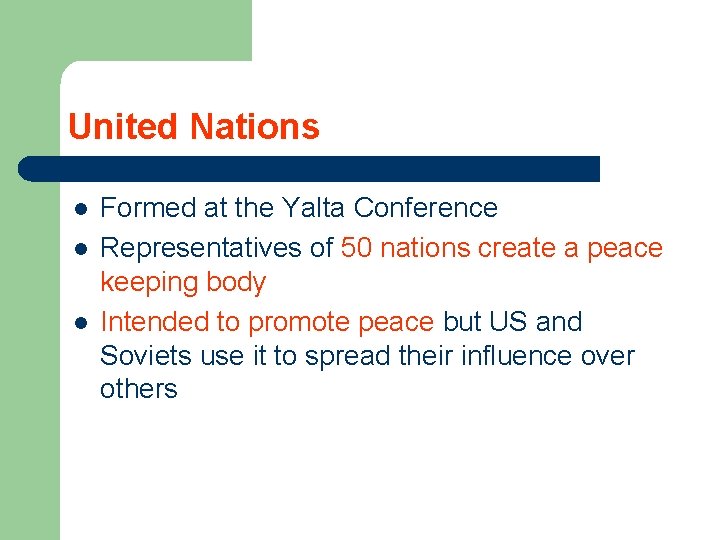 United Nations l l l Formed at the Yalta Conference Representatives of 50 nations