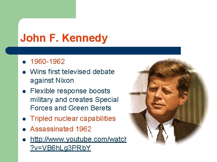 John F. Kennedy l l l 1960 -1962 Wins first televised debate against Nixon