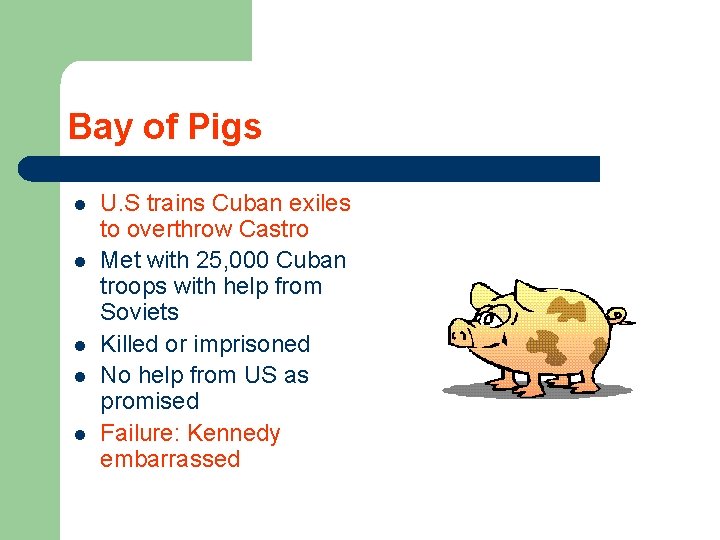 Bay of Pigs l l l U. S trains Cuban exiles to overthrow Castro