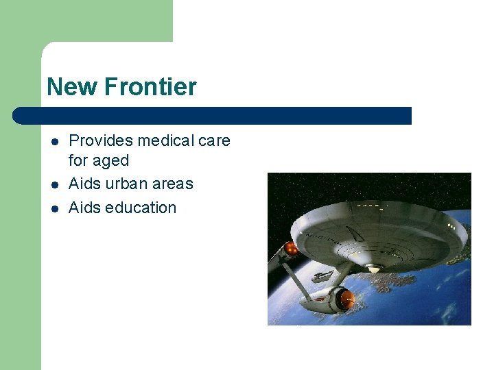 New Frontier l l l Provides medical care for aged Aids urban areas Aids
