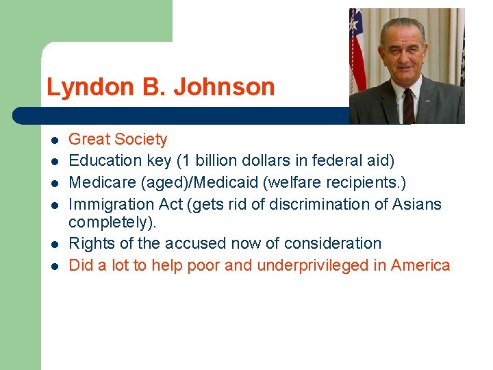 Lyndon B. Johnson l l l Great Society Education key (1 billion dollars in