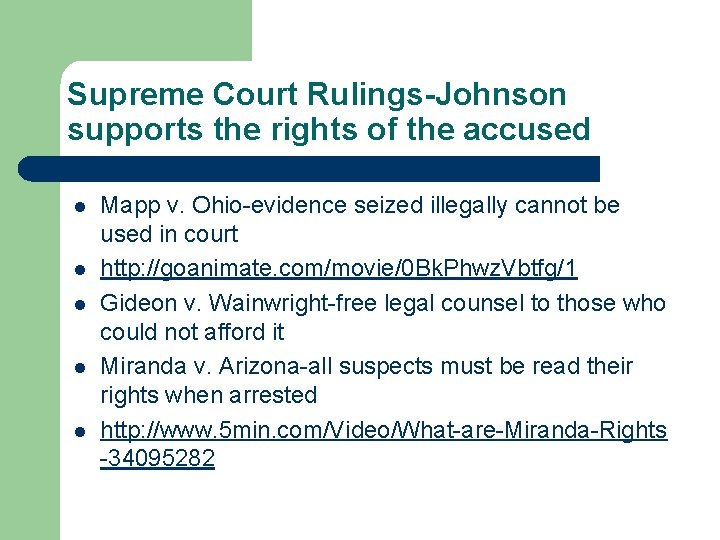 Supreme Court Rulings-Johnson supports the rights of the accused l l l Mapp v.