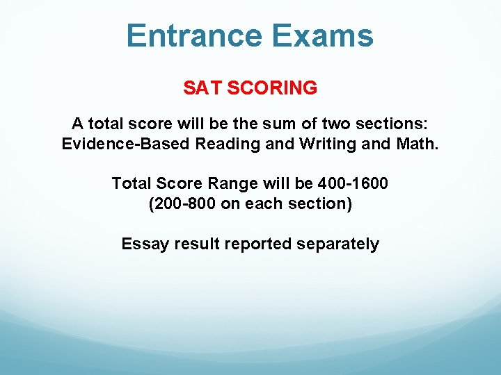 Entrance Exams SAT SCORING A total score will be the sum of two sections: