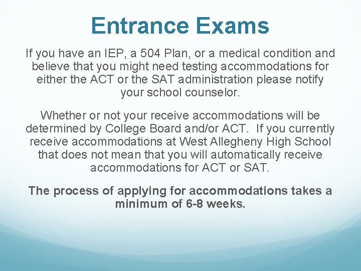 Entrance Exams If you have an IEP, a 504 Plan, or a medical condition
