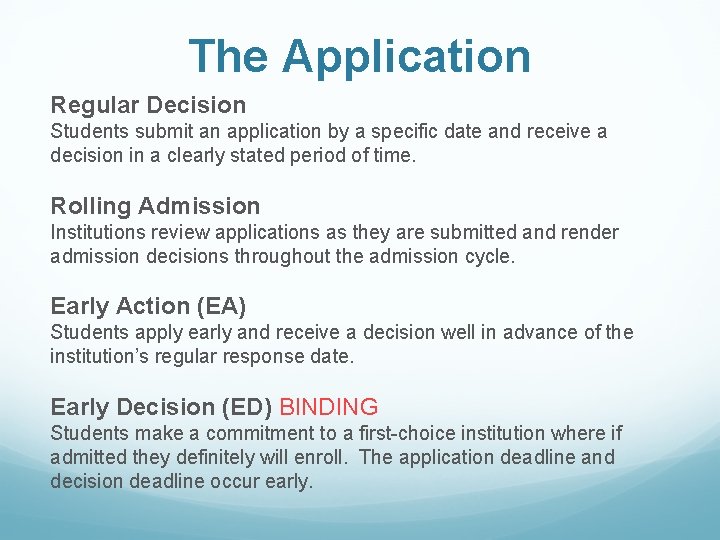 The Application Regular Decision Students submit an application by a specific date and receive