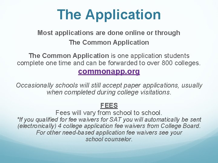 The Application Most applications are done online or through The Common Application is one