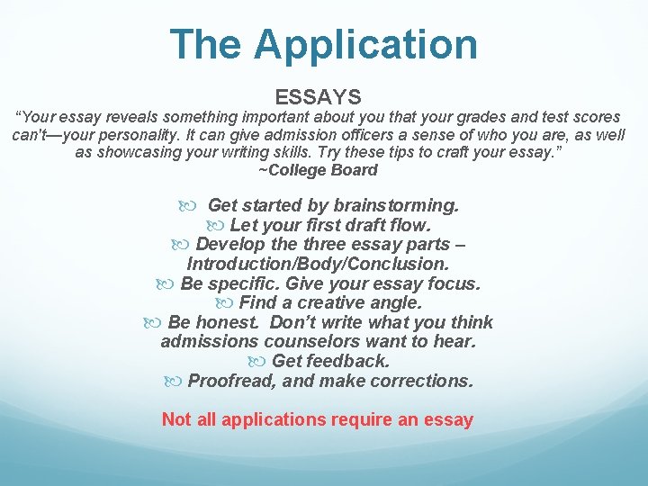 The Application ESSAYS “Your essay reveals something important about you that your grades and