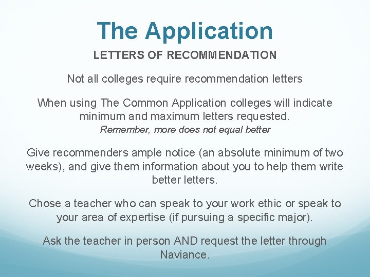 The Application LETTERS OF RECOMMENDATION Not all colleges require recommendation letters When using The