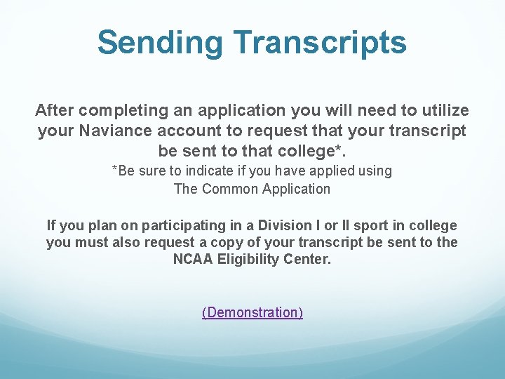 Sending Transcripts After completing an application you will need to utilize your Naviance account