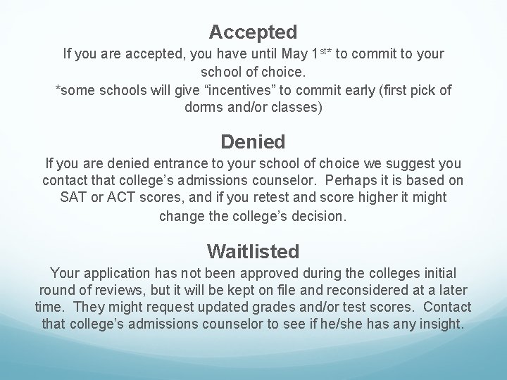 Accepted If you are accepted, you have until May 1 st* to commit to