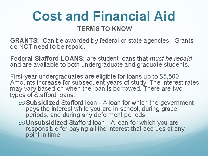 Cost and Financial Aid TERMS TO KNOW GRANTS: Can be awarded by federal or