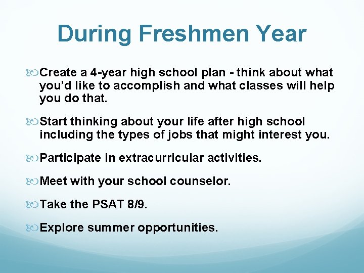 During Freshmen Year Create a 4 -year high school plan - think about what