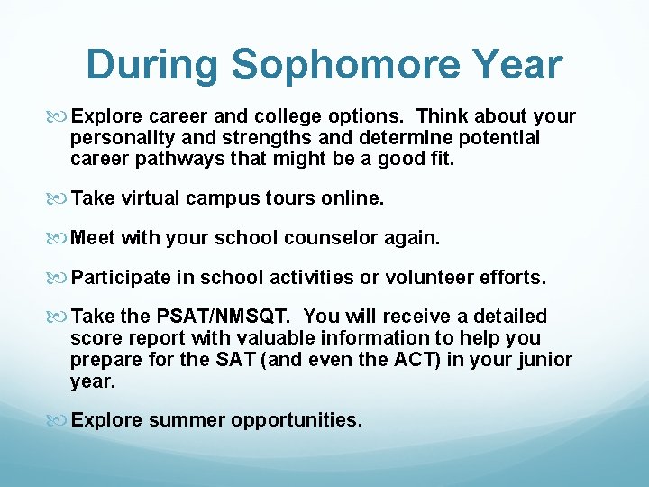 During Sophomore Year Explore career and college options. Think about your personality and strengths