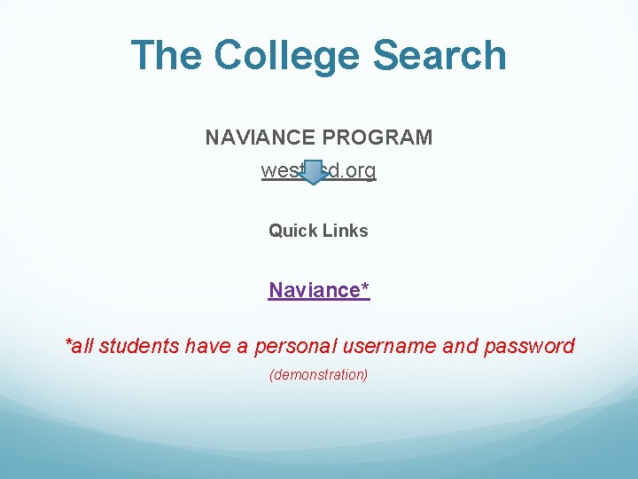 The College Search NAVIANCE PROGRAM westasd. org Quick Links Naviance* *all students have a