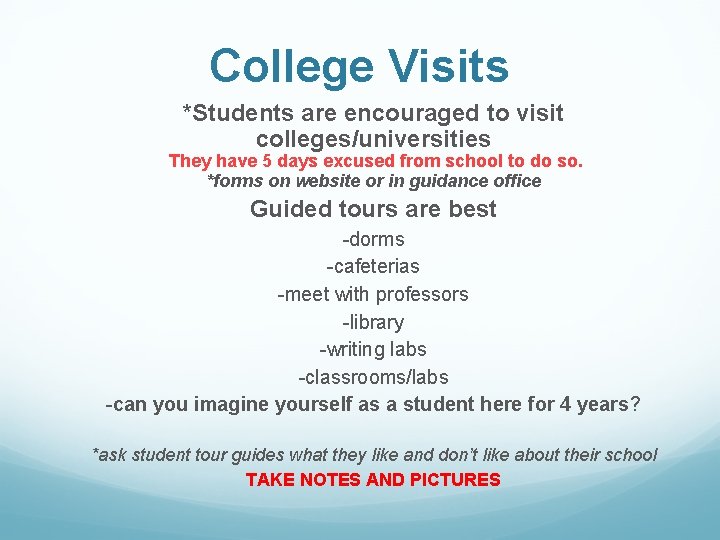 College Visits *Students are encouraged to visit colleges/universities They have 5 days excused from