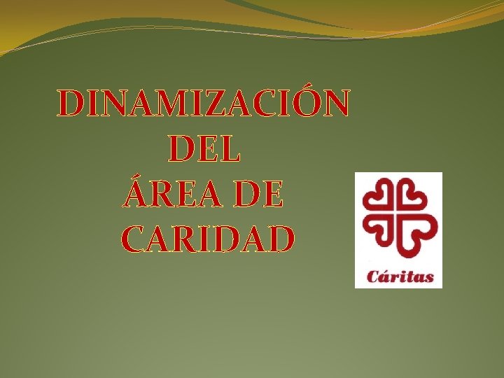 DINAMIZACIÓN DEL ÁREA DE CARIDAD 