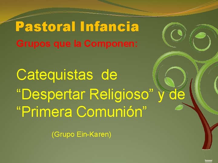 Pastoral Infancia Grupos que la Componen: Catequistas de “Despertar Religioso” y de “Primera Comunión”