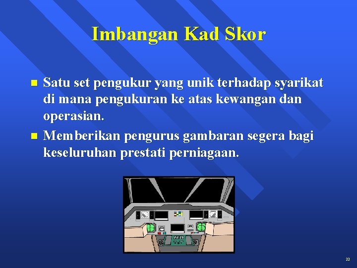 Imbangan Kad Skor n n Satu set pengukur yang unik terhadap syarikat di mana