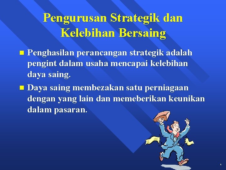 Pengurusan Strategik dan Kelebihan Bersaing n n Penghasilan perancangan strategik adalah pengint dalam usaha