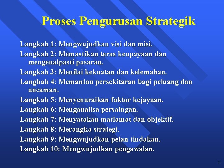 Proses Pengurusan Strategik Langkah 1: Mengwujudkan visi dan misi. Langkah 2: Memastikan teras keupayaan