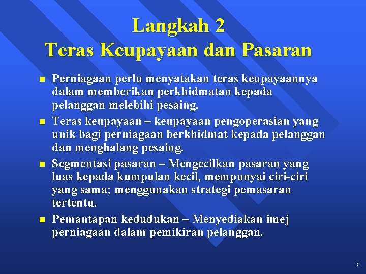 Langkah 2 Teras Keupayaan dan Pasaran n n Perniagaan perlu menyatakan teras keupayaannya dalam