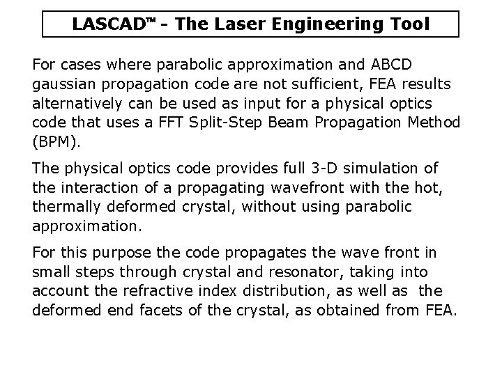 LASCAD - The Laser Engineering Tool For cases where parabolic approximation and ABCD gaussian LASCAD - The Laser Engineering Tool For cases where parabolic approximation and ABCD gaussian