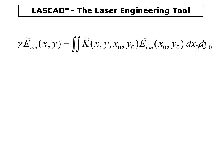 LASCAD - The Laser Engineering Tool LASCAD - The Laser Engineering Tool