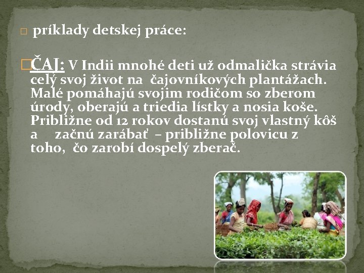 � príklady detskej práce: �ČAJ: V Indii mnohé deti už odmalička strávia celý svoj