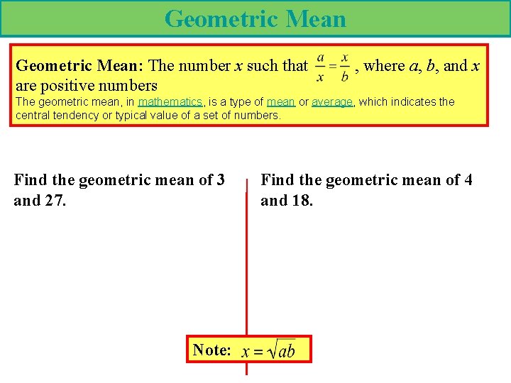 Geometric Mean: The number x such that are positive numbers , where a, b,