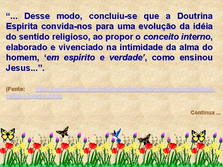 “. . . Desse modo, concluiu-se que a Doutrina Espírita convida-nos para uma evolução