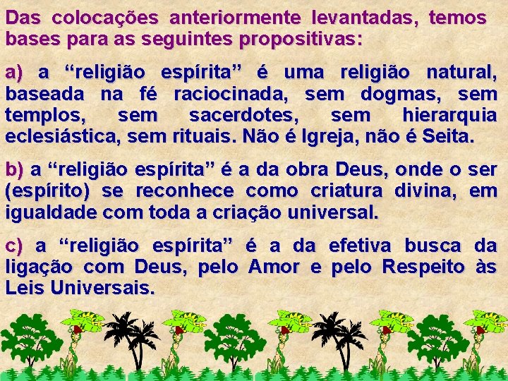 Das colocações anteriormente levantadas, temos bases para as seguintes propositivas: a) a “religião espírita”