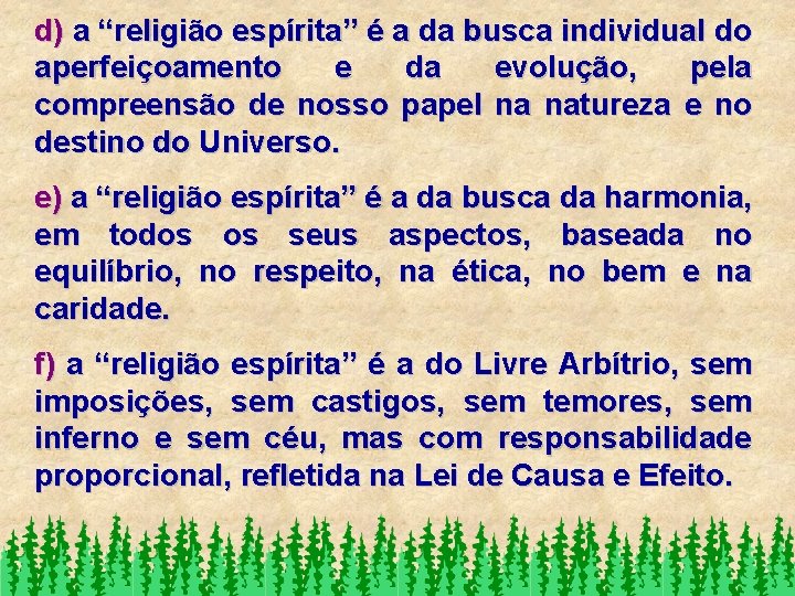 d) a “religião espírita” é a da busca individual do aperfeiçoamento e da evolução,