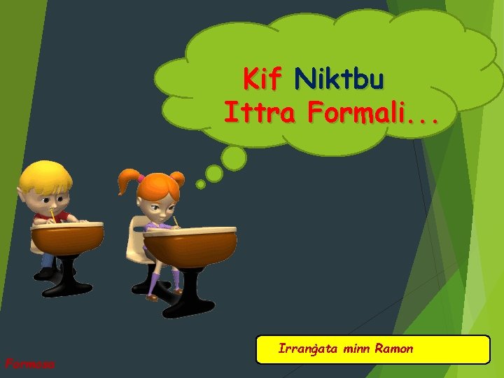 Kif Niktbu Ittra Formali. . . Formosa Irranġata minn Ramon 