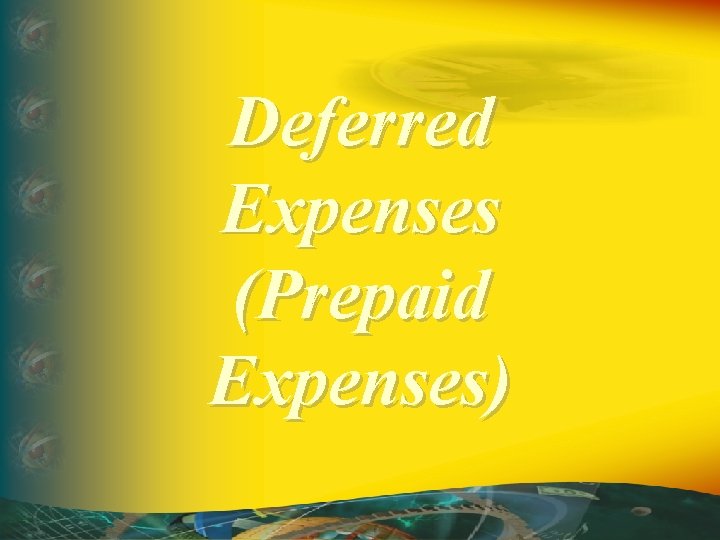 Deferred Expenses (Prepaid Expenses) 