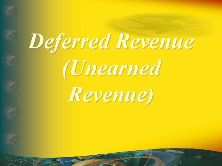 Deferred Revenue (Unearned Revenue) 