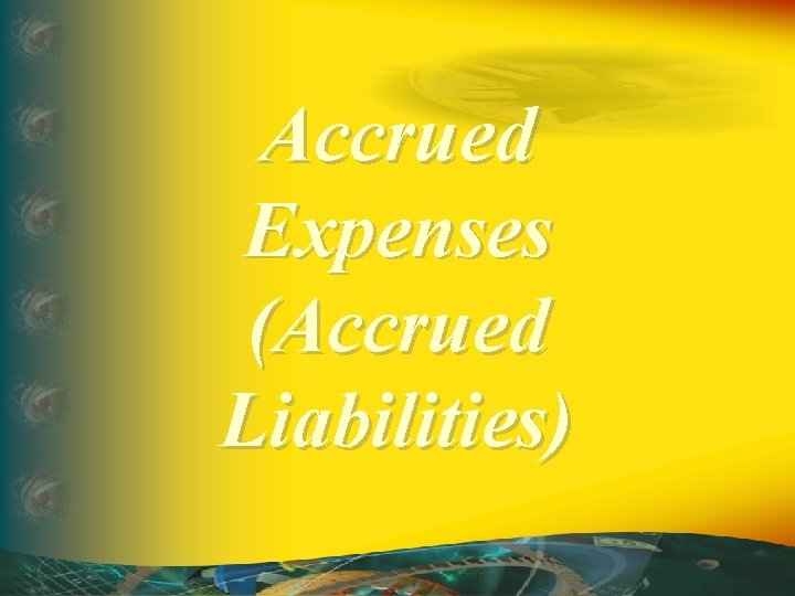 Accrued Expenses (Accrued Liabilities) 