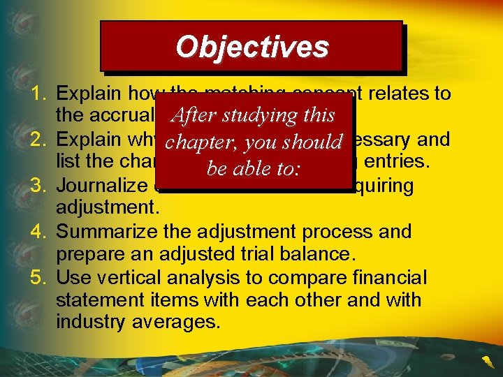 Objectives 1. Explain how the matching concept relates to the accrual basis accounting. Afterofstudying