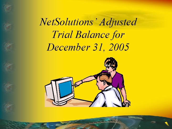 Net. Solutions’ Adjusted Trial Balance for December 31, 2005 