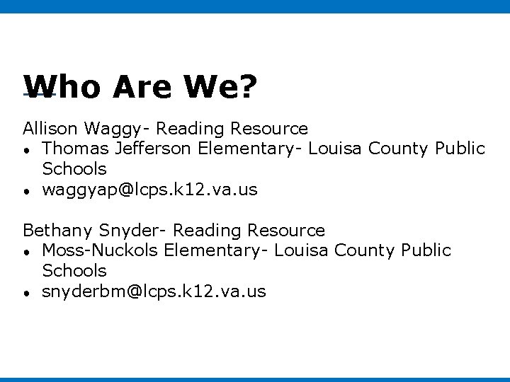 Who Are We? Allison Waggy- Reading Resource ● Thomas Jefferson Elementary- Louisa County Public Who Are We? Allison Waggy- Reading Resource ● Thomas Jefferson Elementary- Louisa County Public