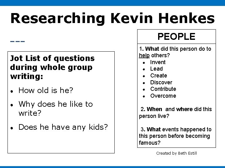Researching Kevin Henkes PEOPLE Jot List of questions during whole group writing: ● How Researching Kevin Henkes PEOPLE Jot List of questions during whole group writing: ● How
