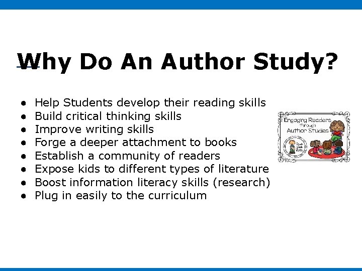 Why Do An Author Study? ● ● ● ● Help Students develop their reading Why Do An Author Study? ● ● ● ● Help Students develop their reading